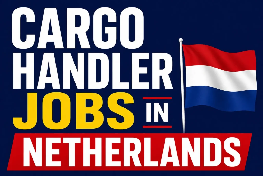 Cargo Handler Jobs in Netherlands with Visa Sponsorship 2026